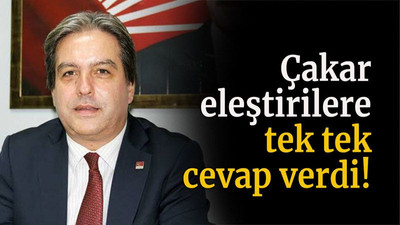 Çakar eleştirilere tek tek cevap verdi!